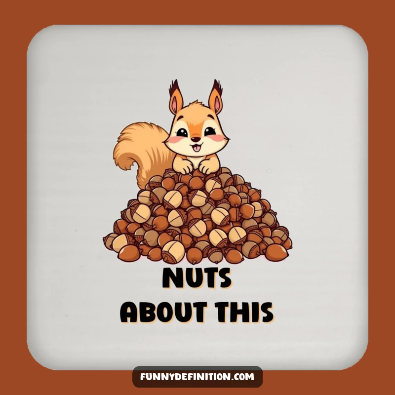 Funny Squirrel Acorn Hoarder Coaster: Protect Surfaces Nutty - Hilarious Funny Gift!