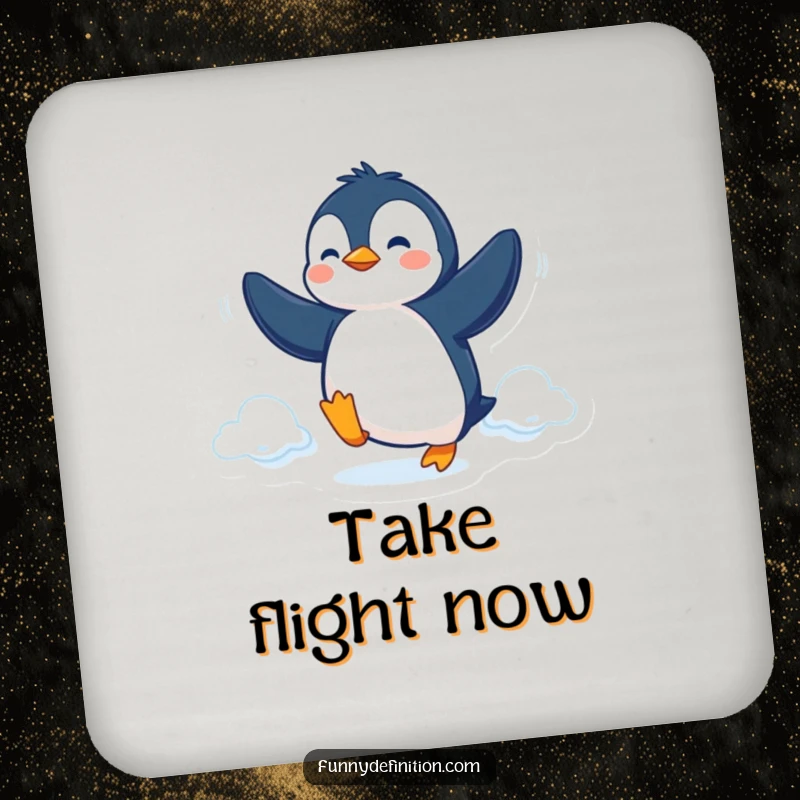 Funny Coaster featuring a determined penguin trying to fly with its flippers, protecting surfaces with humor.