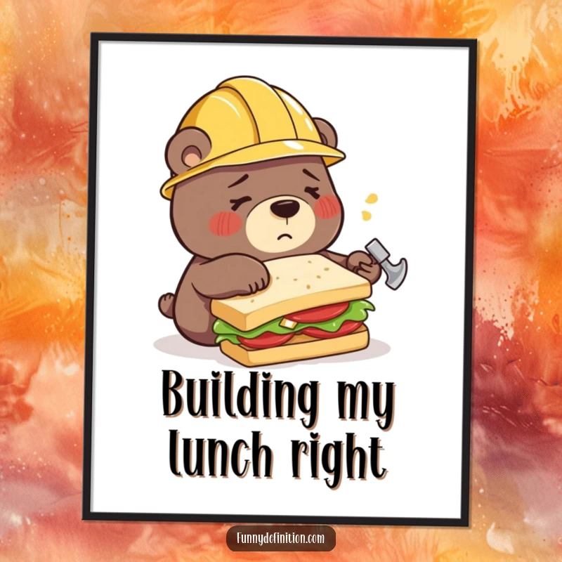 Funny poster illustrating a confused bear wearing a construction helmet, attempting to build a sandwich with a hammer, a humorous take on construction.