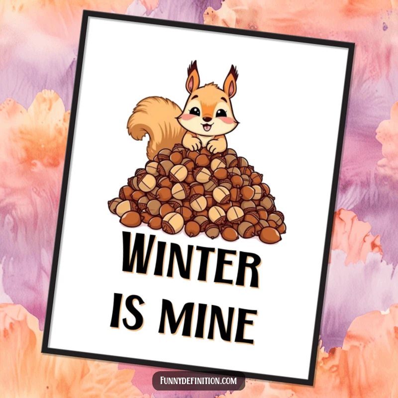 Funny poster art of a squirrel aggressively hoarding a gigantic pile of acorns. Humorous wildlife depiction.