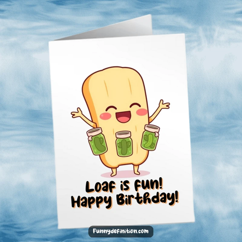 Funny Free Printable Birthday Card: A laughing baguette with arms wide, expertly juggling three tiny pickle jars, spreading glutenous joy.