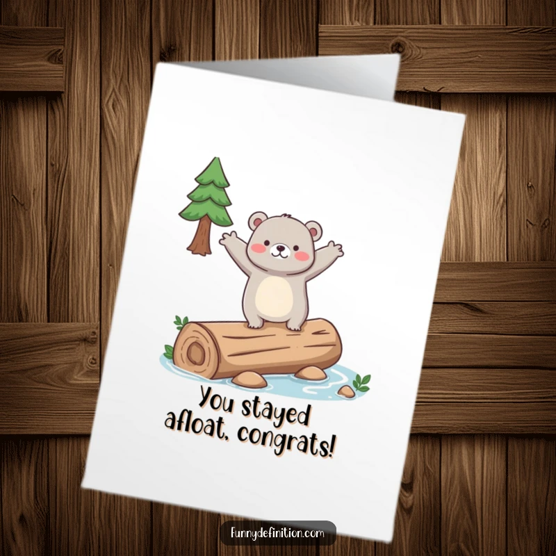 Funny Free Printable Congratulations Card: Clumsy bear nearly falls off a log, arms wide, celebrating a hard-won success.