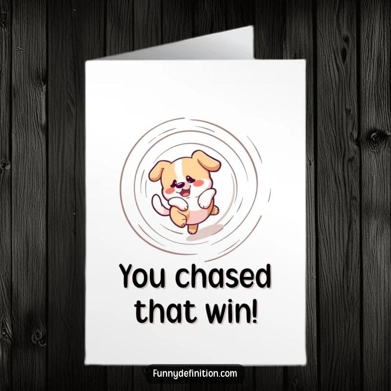 Funny Free Printable Congratulations Card: A dog in a confused daze chases its tail in a frantic, spiraling motion.