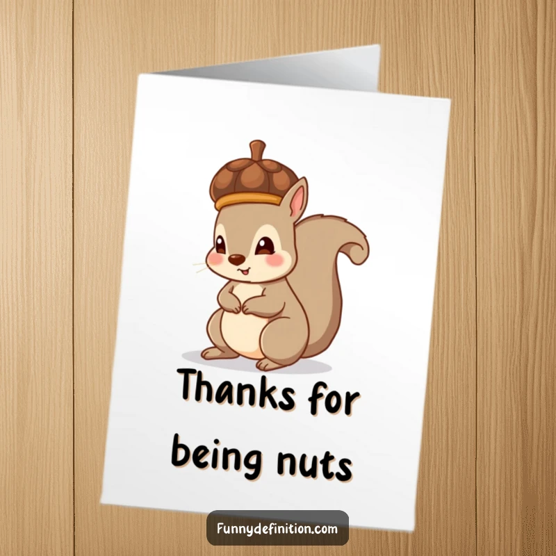 Funny Free Printable Thank You Card: A squirrel accidentally wears an acorn like a hat, sending thanks. Comical downloadable.