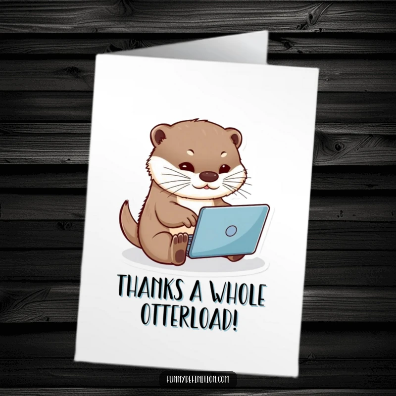 Funny Free Printable Thank You Card: Playful otter typing rapidly, sending thanks with speedy efficiency.