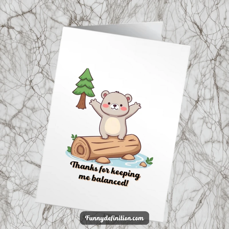 Funny Free Printable Thank You Card: Clumsy bear flailing on a slippery log, expressing thanks with a comical wobble.