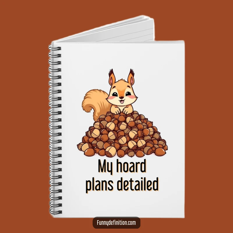 Funny Squirrel Acorn Hoarder Notebook: Plan Your Stash - Hilarious Funny Gift!