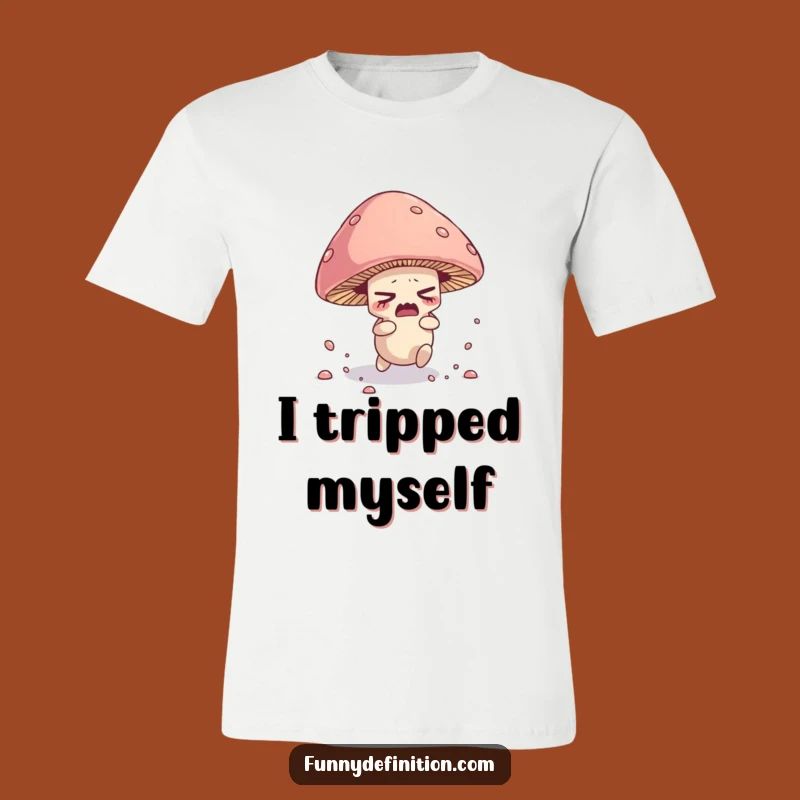 Funny Mushroom T-Shirt - Tripping Spore Character Fungi Tee Funny Gift